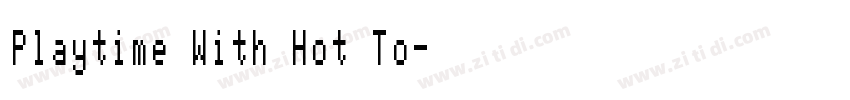 Playtime With Hot To字体转换